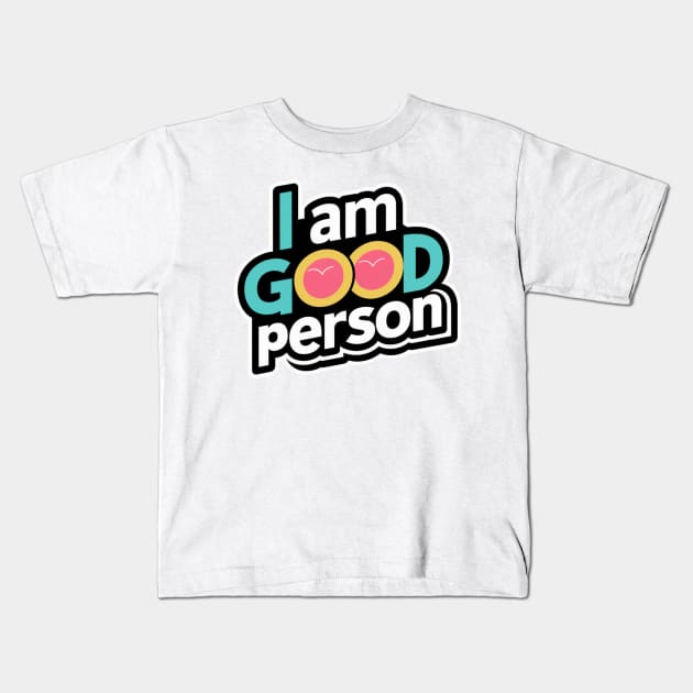 I Am A Good Person Kids T-Shirt by Abdulkakl